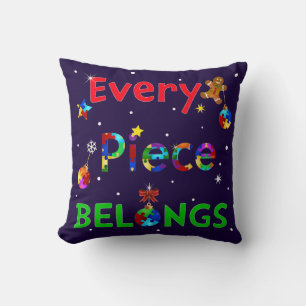 Every Piece Belongs at Christmas Throw Pillow