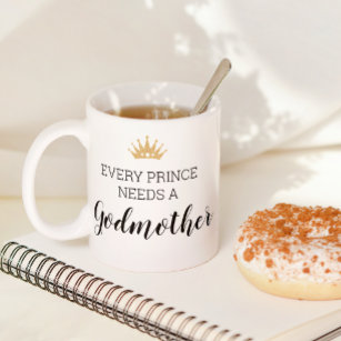 Every Prince Needs A Godmother Baptism Proposal Coffee Mug