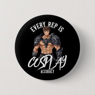 Every Rep Is Cosplay Accuracy Gym Quote  2 Inch Round Button