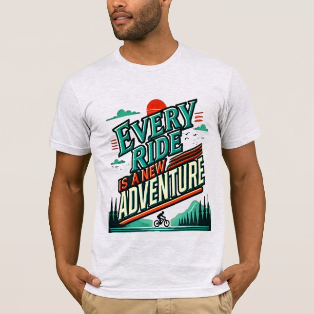 Every Ride Is A New Adventure T-Shirt (Front)