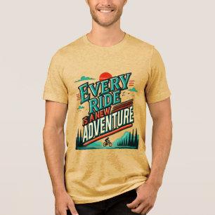 Every Ride Is A New Adventure Tri-Blend Shirt