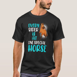 Every Rider Has This One Horse Equestrian Horses G T-Shirt