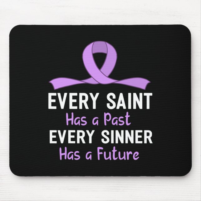 Every Saint Has A Past Every Sinner Has A Future  Mouse Pad (Front)