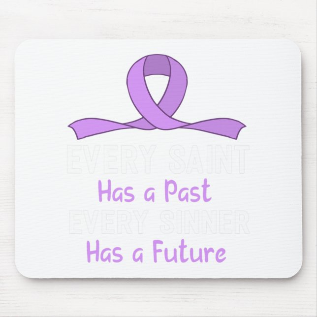 Every Saint Has A Past Every Sinner Has A Future  Mouse Pad (Front)