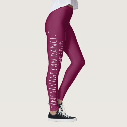 "Every savage can dance" Jane Austen Quote Leggings
