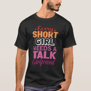 Every Short Girl Needs A Tall Girlfriend Lesbian L T-Shirt