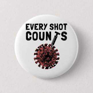 Every Shot Counts. Get Your Vaccine Shots 2 Inch Round Button