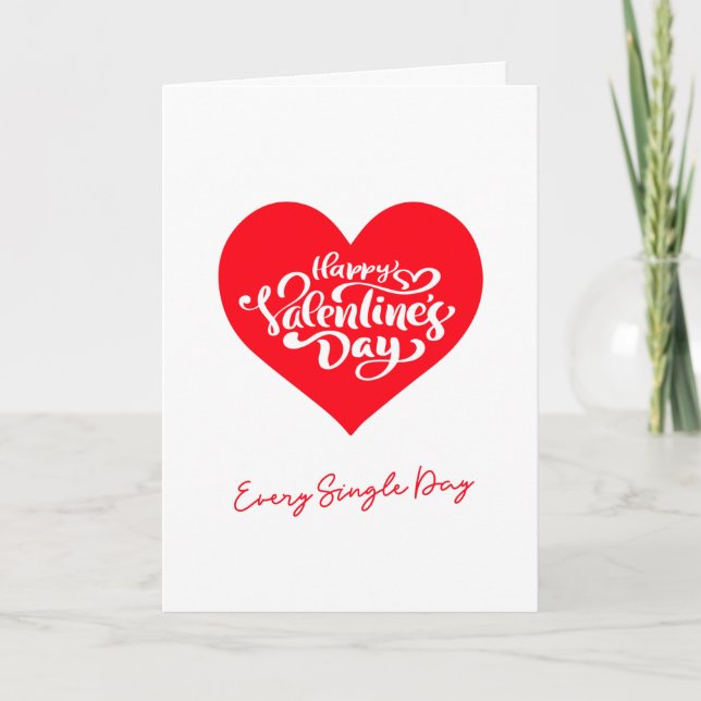 Every Single Day Artsy Text Happy Valentines Day Holiday Card (Front)