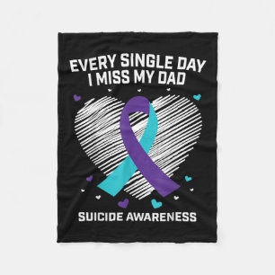 Every Single Day I Miss My Dad Suicide Awareness P Fleece Blanket