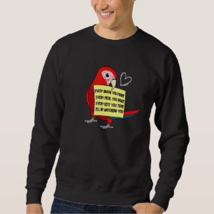 Every Snack Meal or Bite I Scarlet Macaw Parrot Sweatshirt