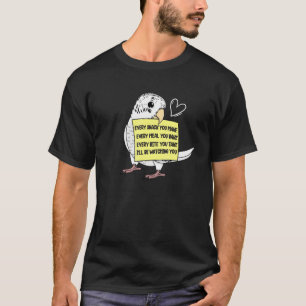 Every Snack Meal or Bite I White Budgie Budgerigar T-Shirt