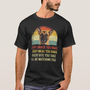 Every Snack You Make Belgian Malinois Dog Mom Dog  T-Shirt