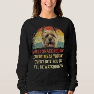 Every Snack You Make Cairn Terrier Dog Mom Dog Dad Sweatshirt