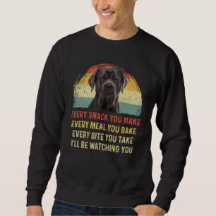 Every Snack You Make Cane Corso Dog Mom Dog Dad Re Sweatshirt