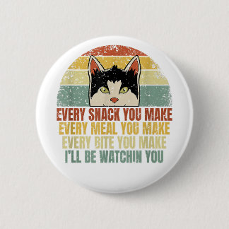 Every Snack You Make Cat Lover Funny Kitten LGBT-Q 2 Inch Round Button