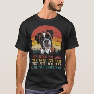 Every Snack You Make Dog Boxer Dog Dad Dog Mom T-Shirt