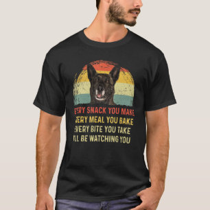 Every Snack You Make Dutch Shepherd Dog Mom Dog Da T-Shirt