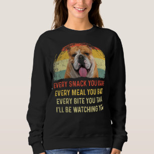 Every Snack You Make English Bulldog Dog Mom Dog D Sweatshirt
