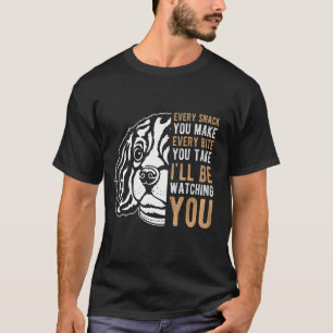 Every Snack You Make Every Bite You Take Cavalier T-Shirt