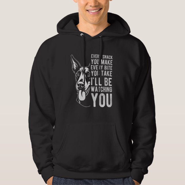 EVERY SNACK YOU MAKE EVERY BITE YOU TAKE Dobermann Hoodie (Front)