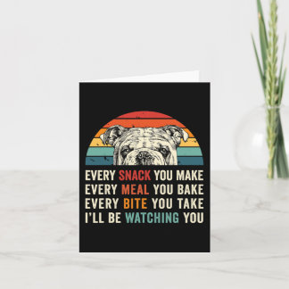 Every Snack You Make Every Meal You Bake Dog Mom D Card