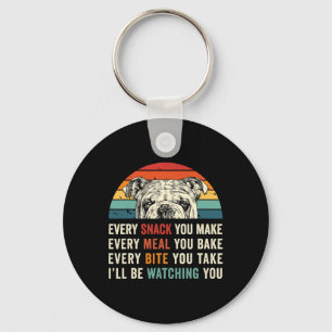 Every Snack You Make Every Meal You Bake Dog Mom D Keychain