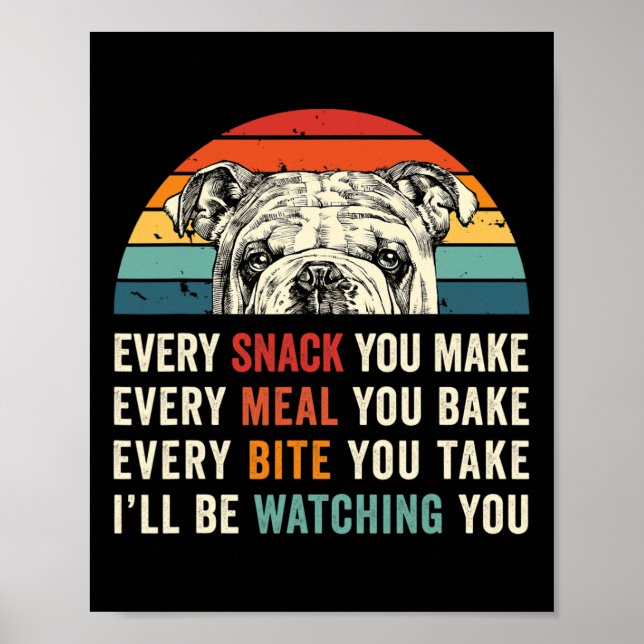 Every Snack You Make Every Meal You Bake Dog Mom D Poster (Front)