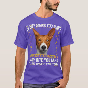Every Snack You Make Funny Basenji Dog Mom, Dog Da T-Shirt