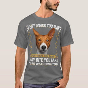 Every Snack You Make Funny Basenji Dog Mom, Dog Da T-Shirt
