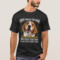 Every Snack You Make Funny Beagle Dog Mom Dog Dad