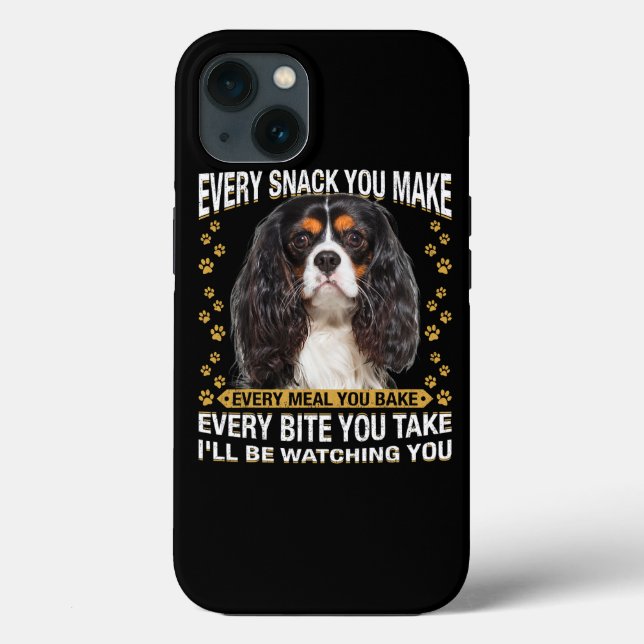 Every Snack You Make Funny Cavalier King Charles S Case-Mate iPhone Case (Back)