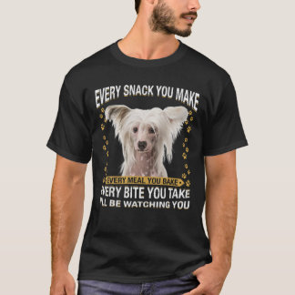 Every Snack You Make Funny Chinese Crested Dog Mom T-Shirt