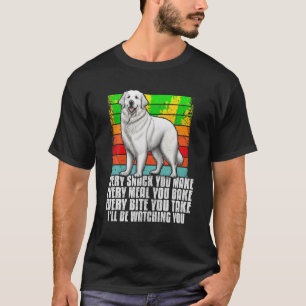 Every snack you make funny Great Pyrenees owner do T-Shirt
