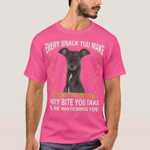 Every Snack You Make Funny Greyhound Dog Mom, Dog  T-Shirt