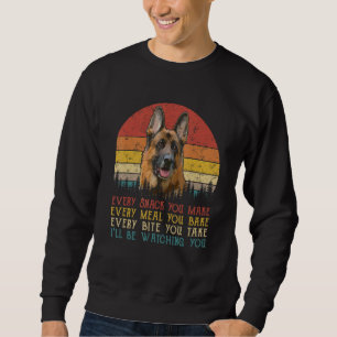 Every Snack You Make German Shepherd Dog, Dog Mom, Sweatshirt