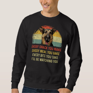 Every Snack You Make German Shepherd Dog Mom Dog D Sweatshirt