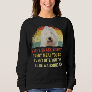 Every Snack You Make Old English Sheepdog Dog Mom Sweatshirt