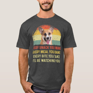 Every Snack You Make Pembroke Welsh Corgi Dog Mom  T-Shirt