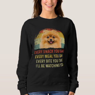 Every Snack You Make Pomeranian Dog Mom Dog Dad Re Sweatshirt