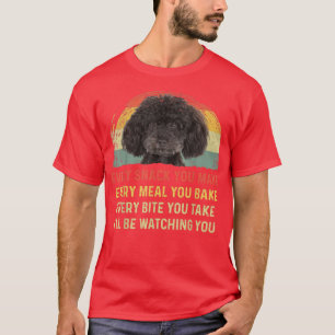Every Snack You Make Poodle Dog Mom Dog Dad Retro  T-Shirt