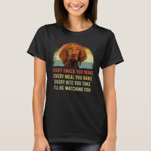 Every Snack You Make Vizsla Dog Mom Dog Dad Retro T-Shirt