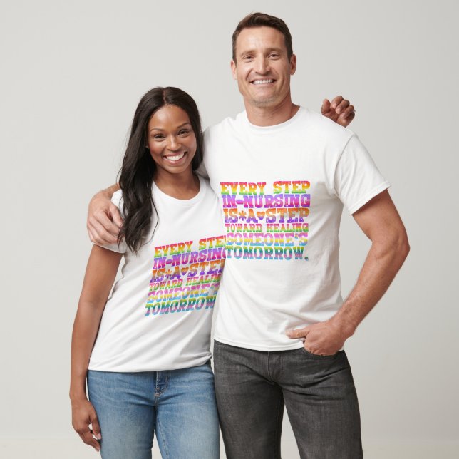 Every step in nursing is a step toward healing T-Shirt (Unisex)
