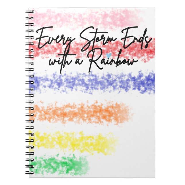 Every Storm Ends with a Rainbow Notebook (Front)