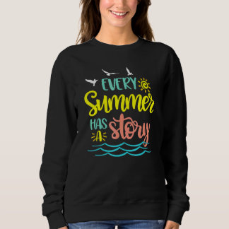 Every Summer Has A Story Beach Sweatshirt