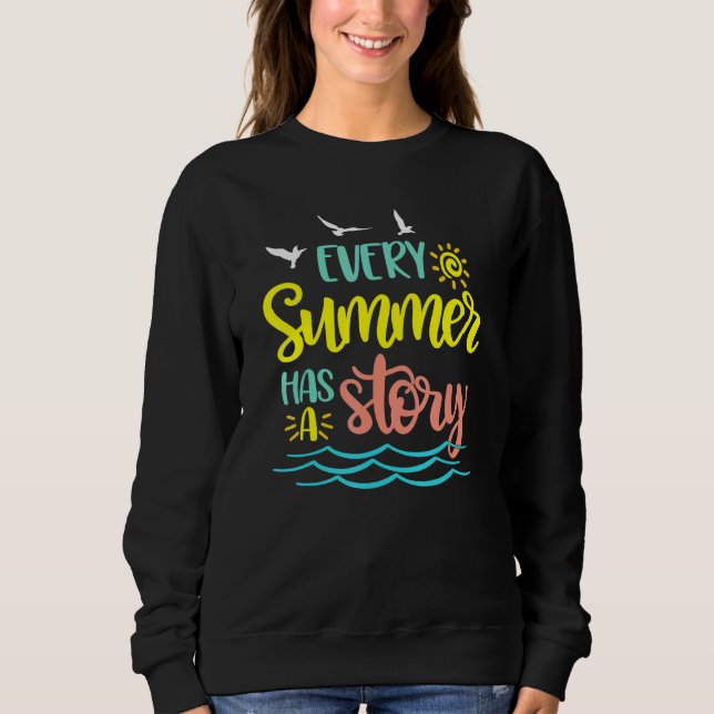 Every Summer Has A Story Beach Sweatshirt (Front)