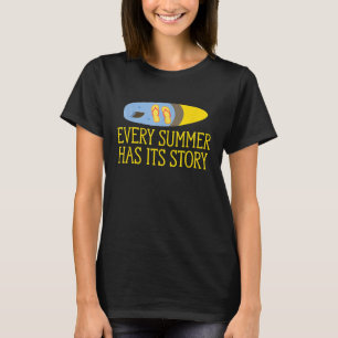 Every Summer Has Its Story Beach Surfing Surfboard T-Shirt