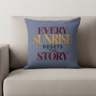 Every Sunrise Resets The Story Throw Pillow