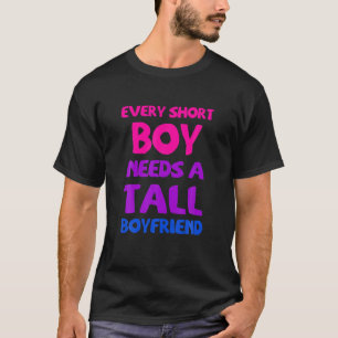Every Tall Boy Needs A Short Boyfriend Lesbian Pri T-Shirt
