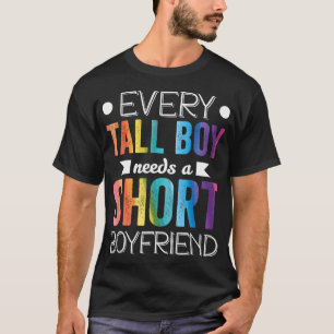 Every Tall Boy Needs Short Boyfriend Lgbt Valentin T-Shirt