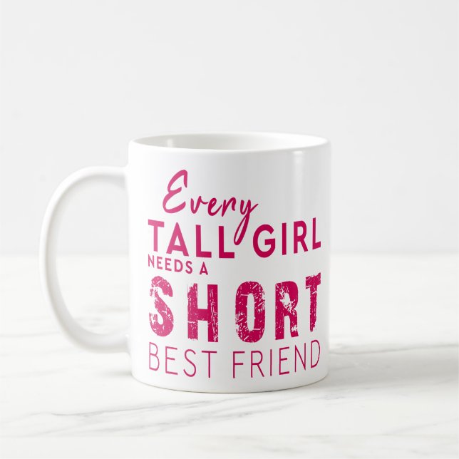 Every Tall Girl Needs A Short Best Friend Coffee Mug (Left)